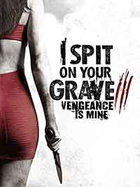 Онлайн филми - I Spit on Your Grave: Vengeance is Mine / Плюя на гроба ти 3: Отмъщението е мое (2015)