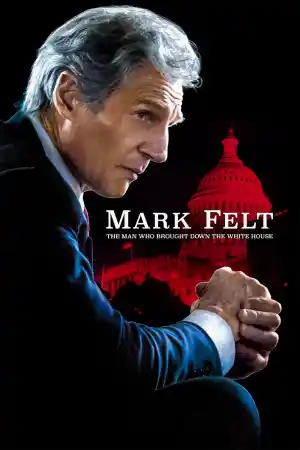 Mark Felt: The Man Who Brought Down the White House
